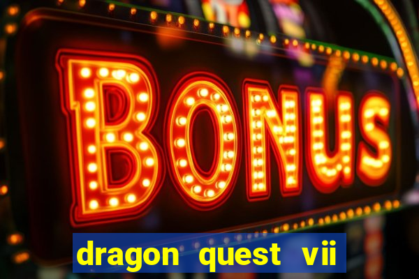 dragon quest vii ps1 rom pt-br